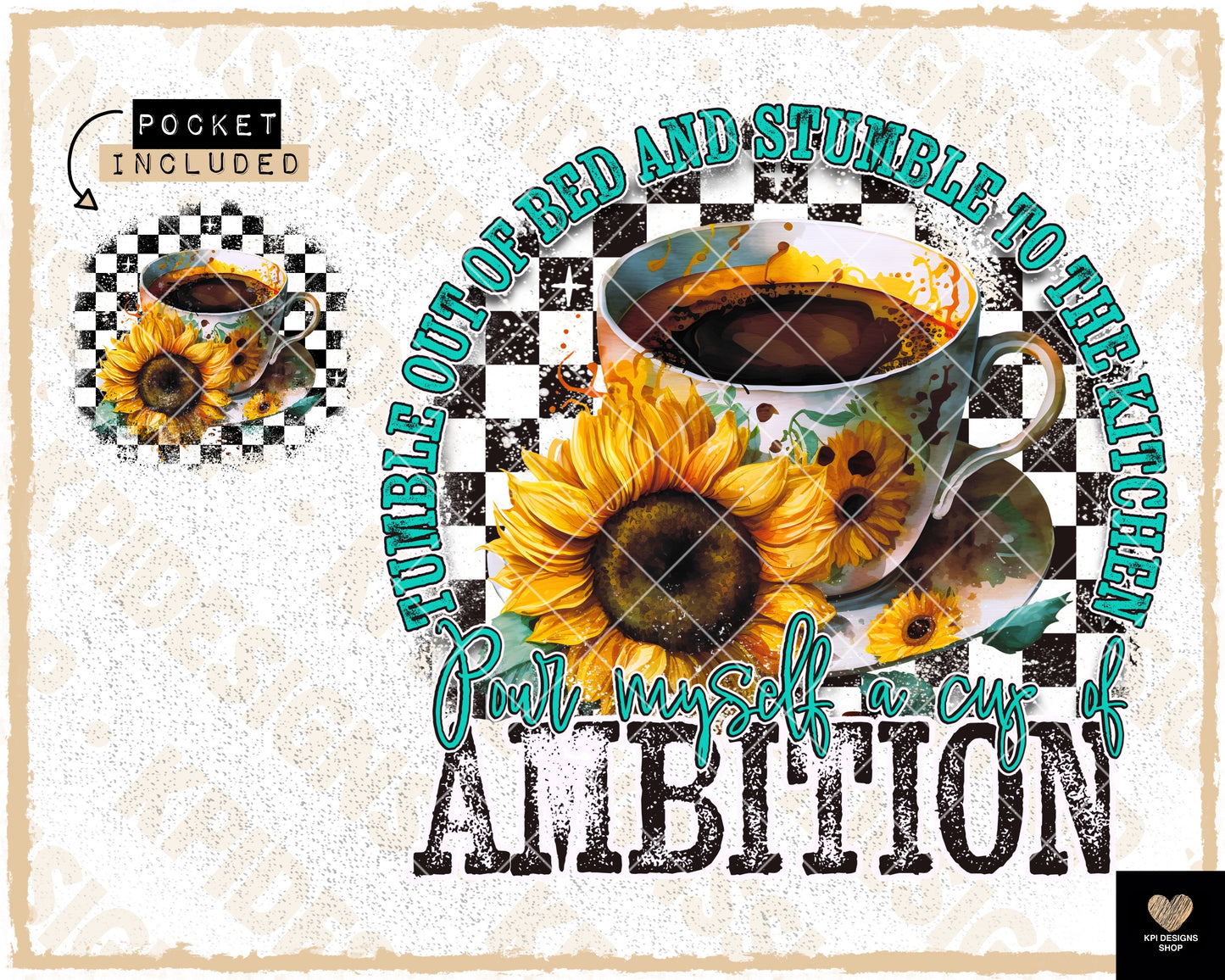 Pour Myself a Cup of Ambition + Matching Sleeve - May2023 - PNG - Digital Design