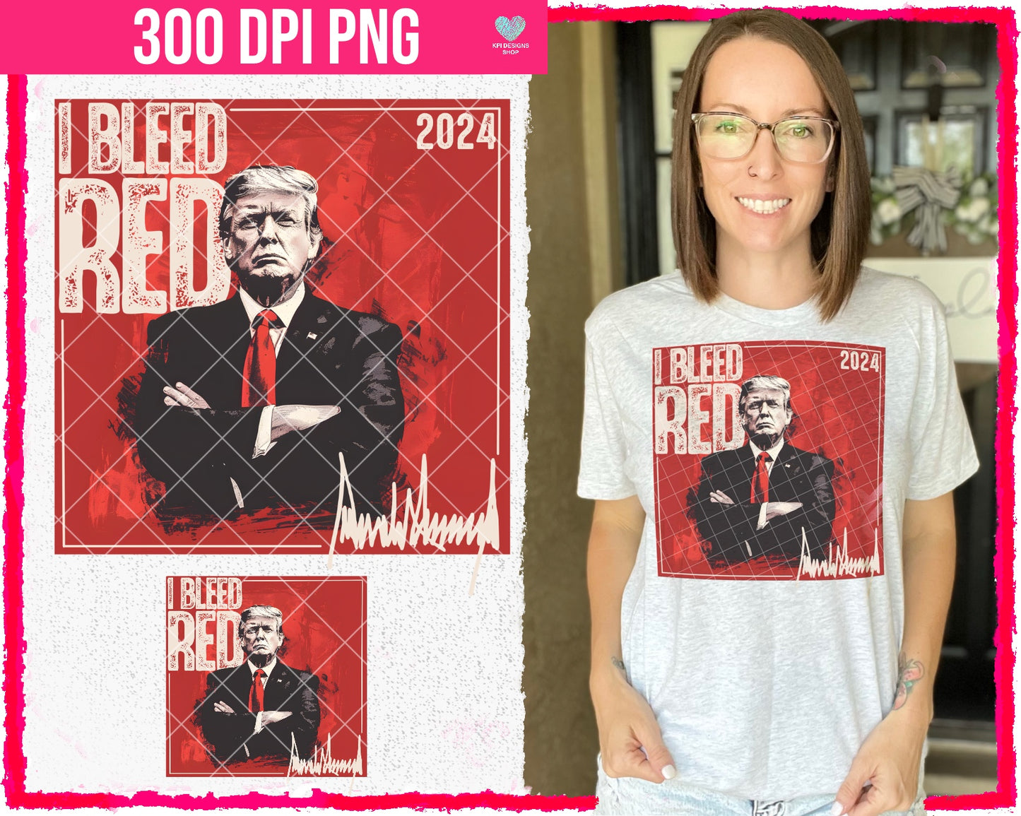 Trump I Bleed Red - May2024 - PNG - Digital Design