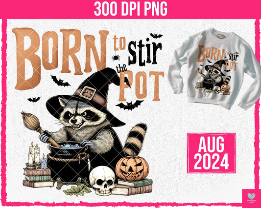 Born to Stir the Pot - Aug2024 - Digital Design - PNG