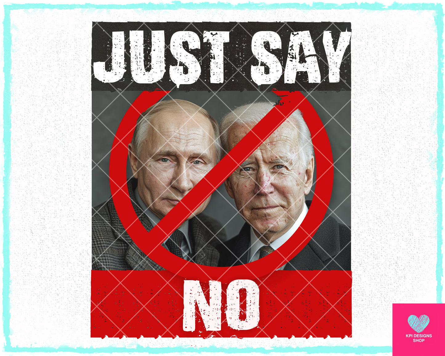 Just Say No to Biden - Feb2024 - PNG - Digital Design