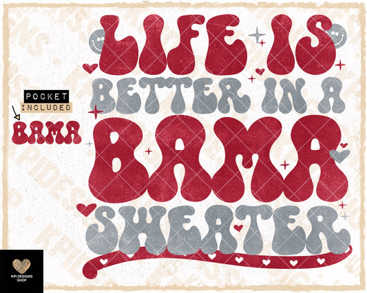 Life is Better in a Bama Sweater + Matching Pocket - PNG - Digital Design