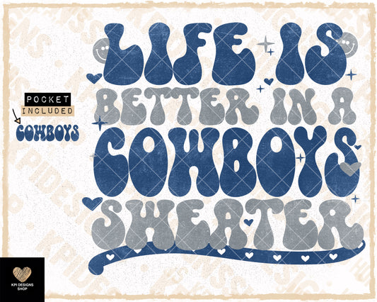 Life is Better in a Cowboys Sweater + Matching Pocket - PNG - Digital Design