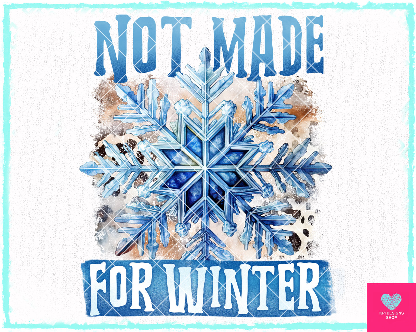 Not Made For Winter - Dec2023 - PNG - Digital Design