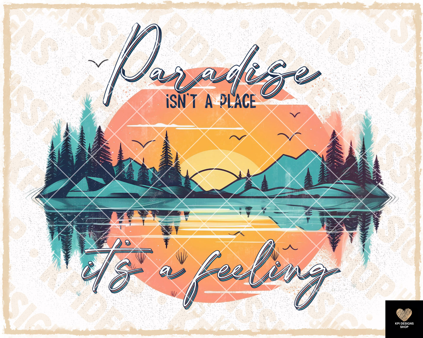 Paradise Isn't a Place, It's a Feeling - June2023 - PNG - Digital Design