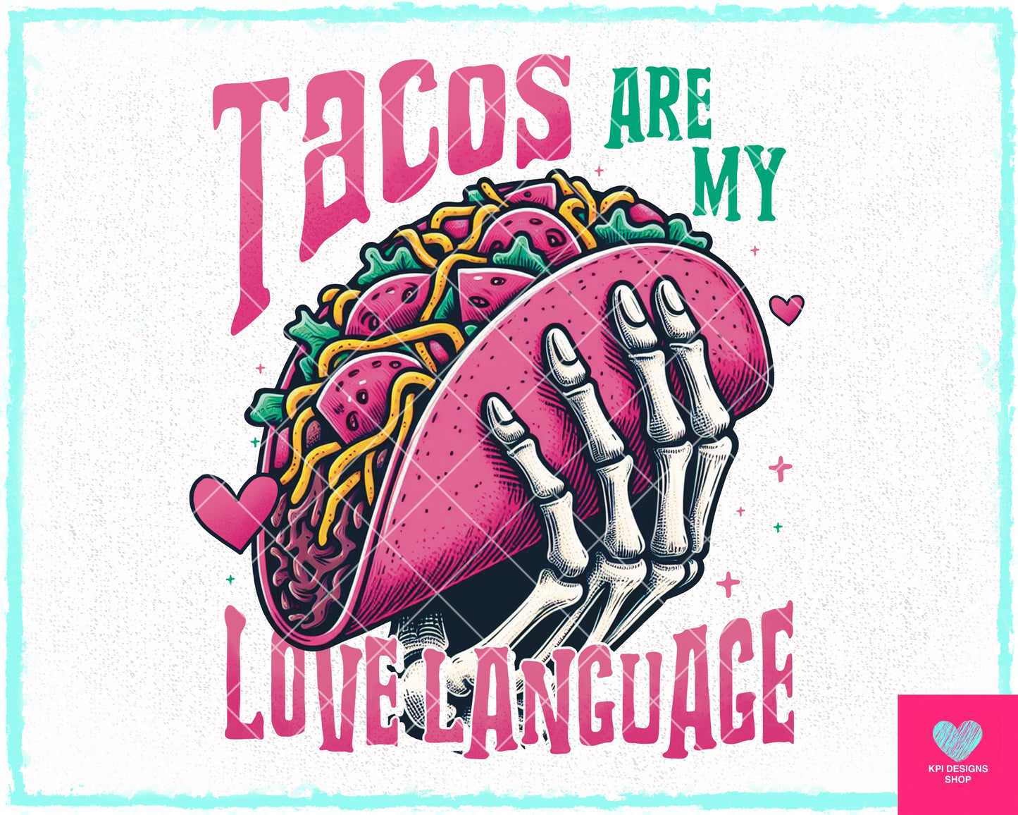 Tacos are my Love Language- Dec2023 - PNG - Digital Design