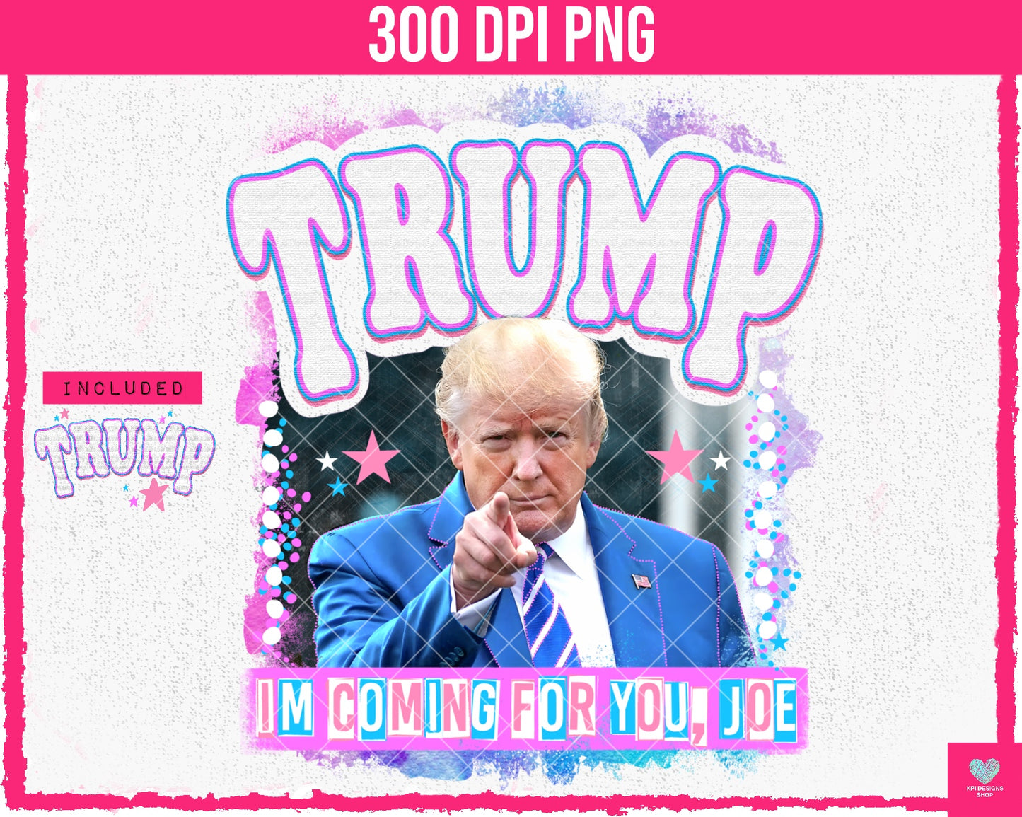 Trump - I'm Coming for you Joe + Matching Pocket - June2024 - PNG - Digital Design