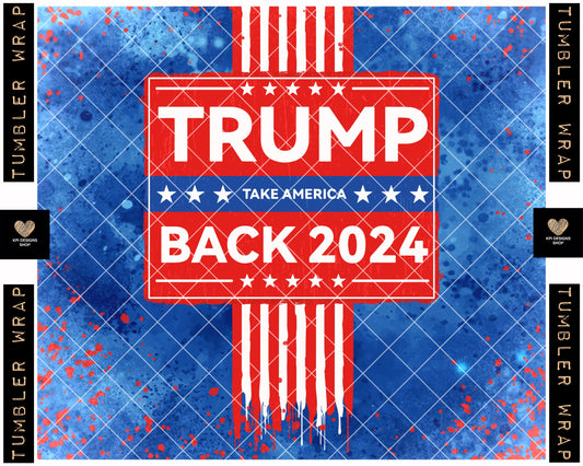Tumbler Wrap: Trump Take America Back - June2023 - PNG - Digital Design