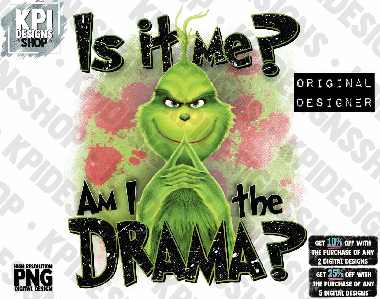 Is it me? Am I The Drama? - Mean One - PNG - Digital Design  (Personal Use Recommended)