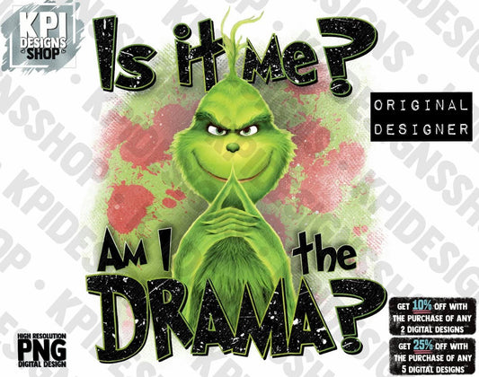 Is it me? Am I The Drama? - Mean One - PNG - Digital Design  (Personal Use Recommended)