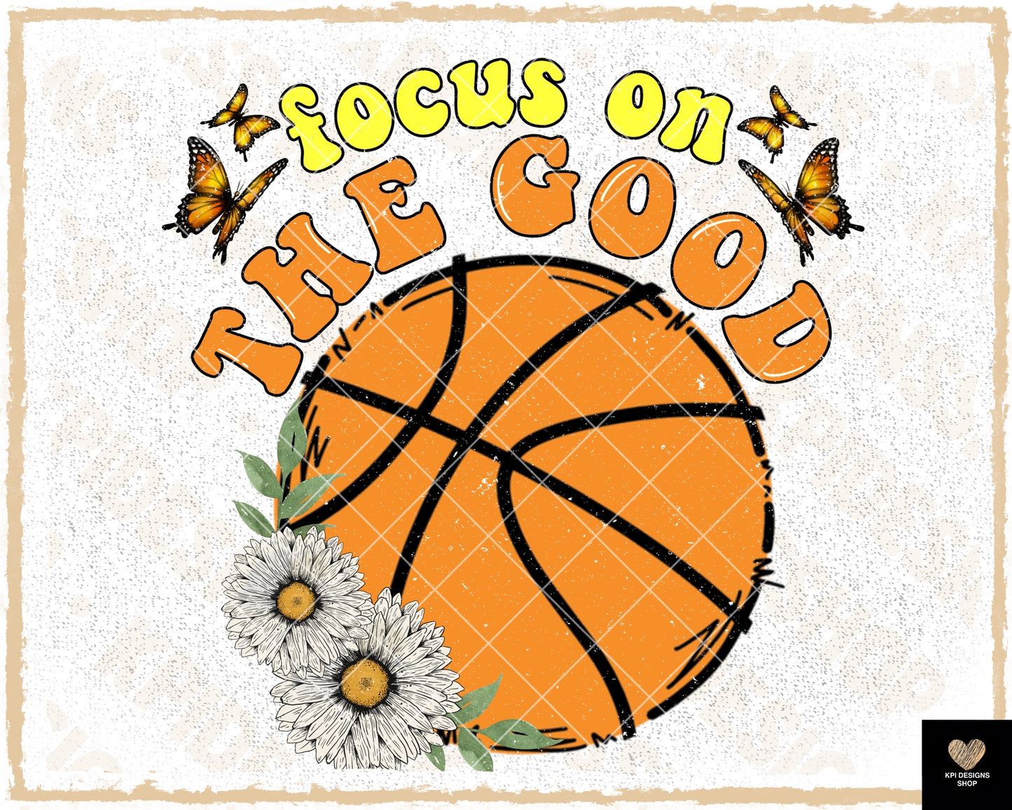 Focus on the Good (Basketball) - April2023 - PNG - Digital Design