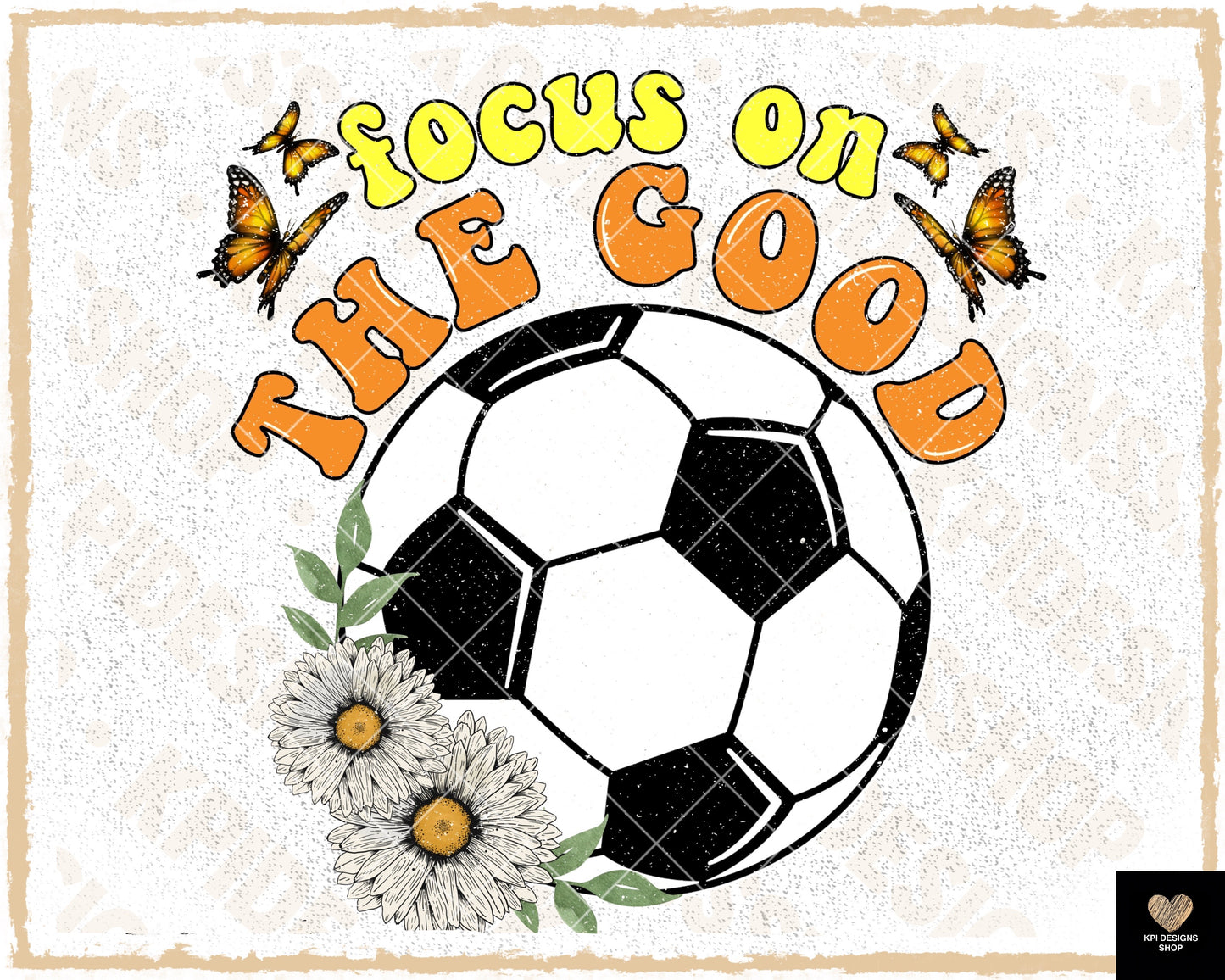 Focus on the Good (Soccer) - April2023 - PNG - Digital Design