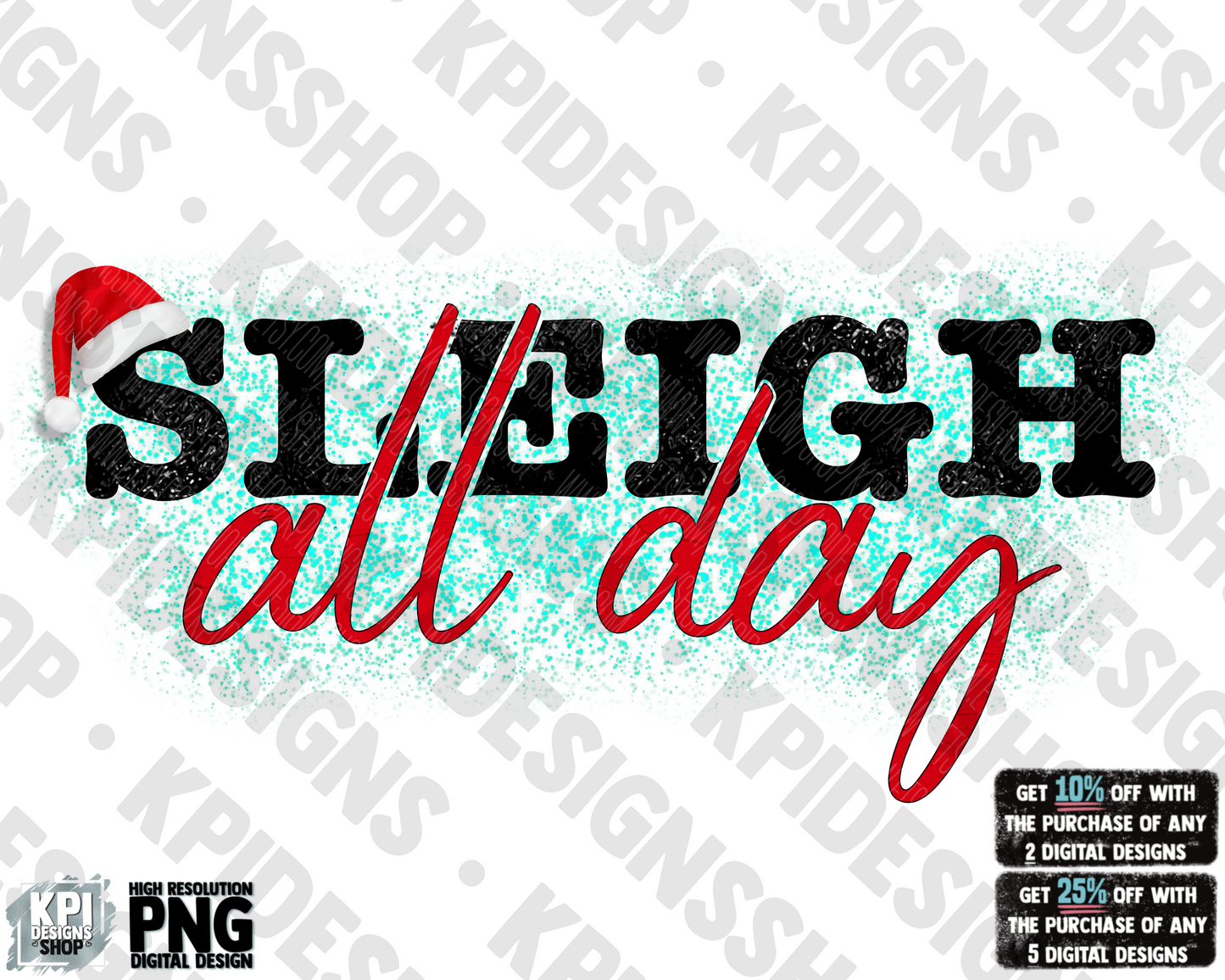 Sleigh All Day - PNG - Digital Design