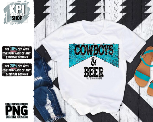 Cowboys and Beer That's Why I'm Here - PNG - Digital Design