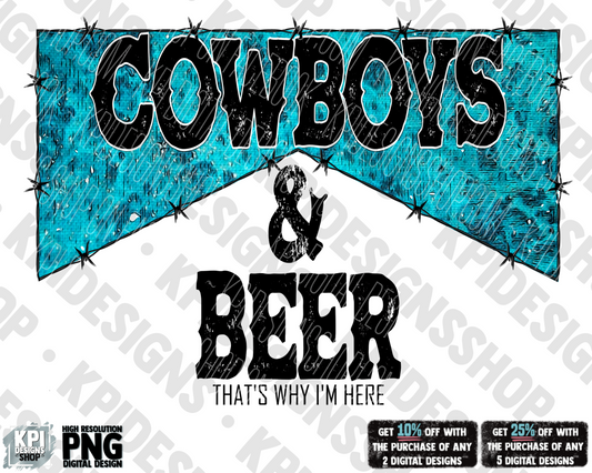 Cowboys and Beer That's Why I'm Here - PNG - Digital Design
