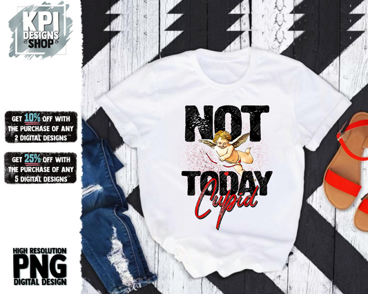 Not Today Cupid - PNG - Digital Design