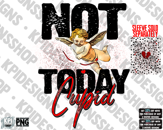 Not Today Cupid - PNG - Digital Design