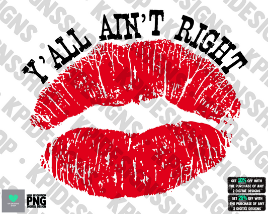 Y'all Ain't Right - Jan2022 - PNG - Digital Design
