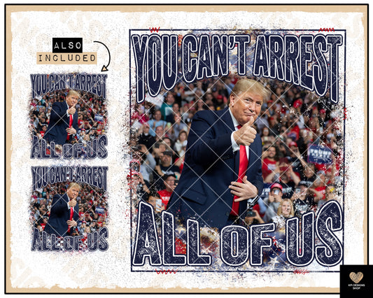 Trump - You Can't Arrest All of Us (3-pack) - April2023 - PNG - Digital Design