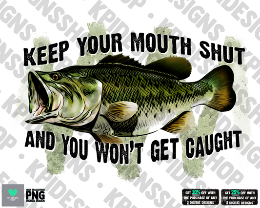 Keep Your Mouth Shut (Fishing)  - Feb2022 - PNG - Digital Design