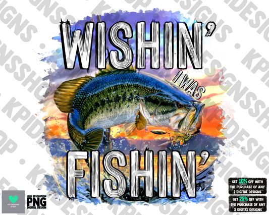 Wishin' I Was Fishin' - Jan2022 - PNG - Digital Design