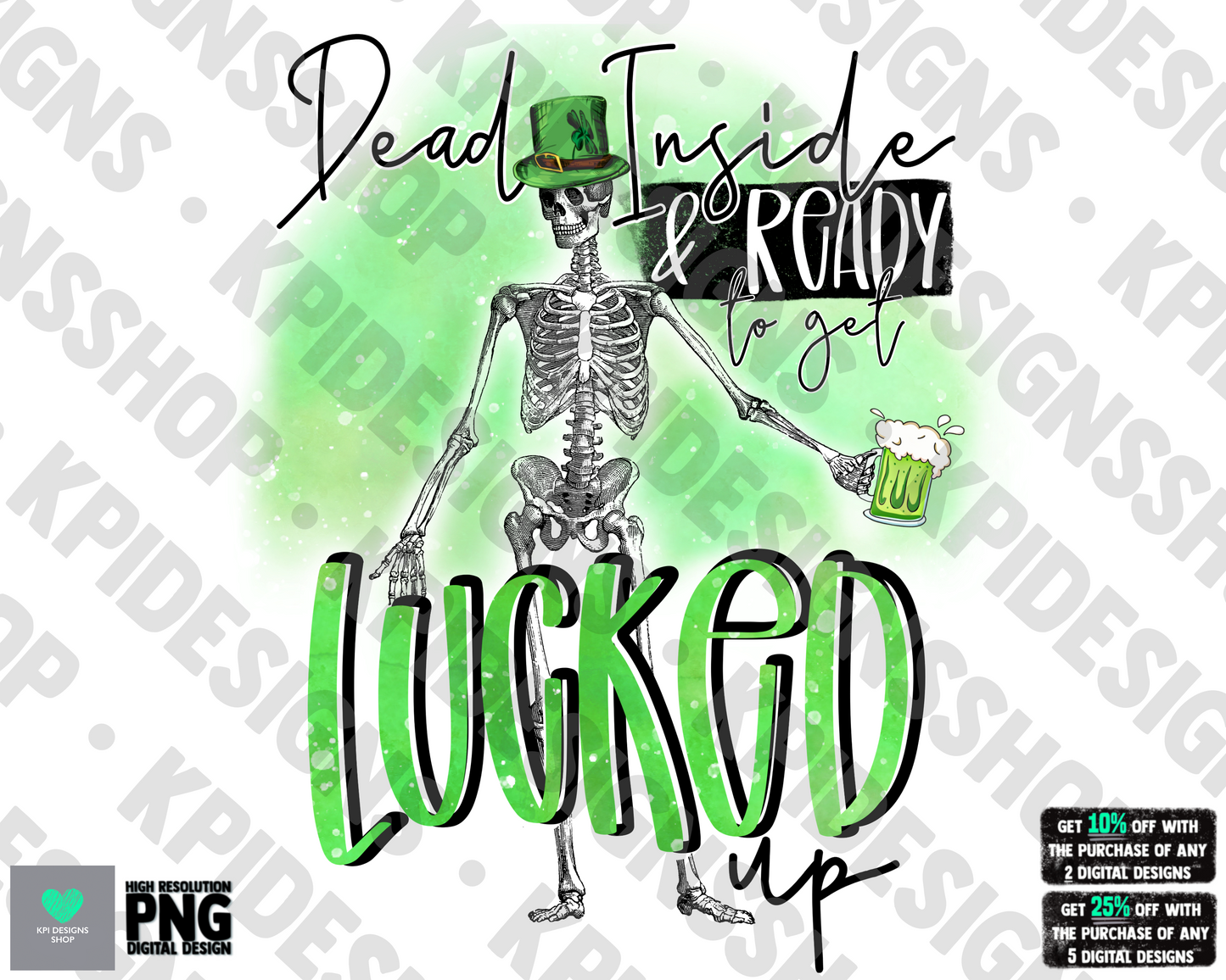 Dead Inside & Ready to Get Lucked Up - Feb 2022 - PNG - Digital Design