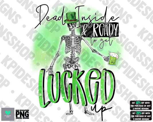 Dead Inside & Ready to Get Lucked Up - Feb 2022 - PNG - Digital Design