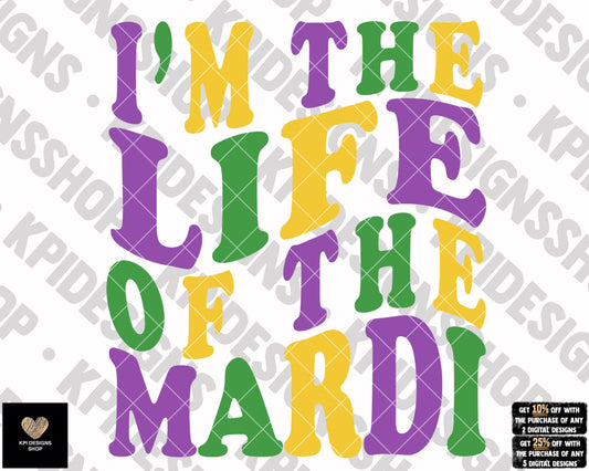 I'm the Life of the Mardi - Jan2023 - PNG - Digital Design