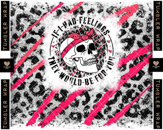 Tumbler Wrap: If I Had Feelings (Leopard) - Dec2022 - PNG - Digital Design