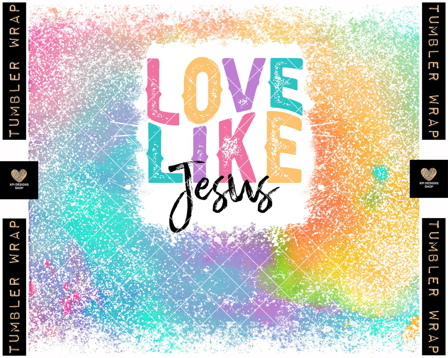 Tumbler Wrap: Love Like Jesus - Mar2023 - PNG - Digital Design