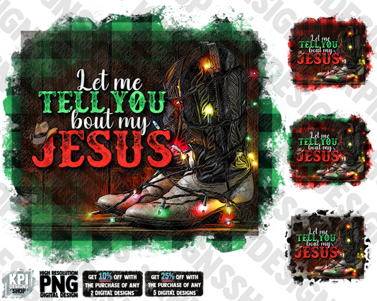 Let Me Tell You ‘Bout My Jesus (4-pack) (Christmas & Western)- PNG - Digital Design