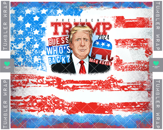 Tumbler Wrap: Trump - Guess Who's Back - Nov2022 - PNG - Digital Design