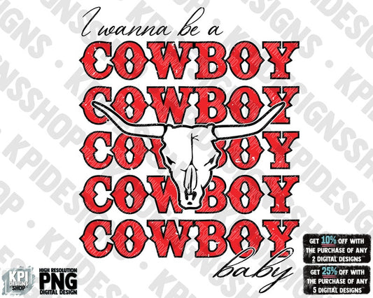 I Wanna Be A Cowboy Baby - Country Music Concert - PNG - Digital Design