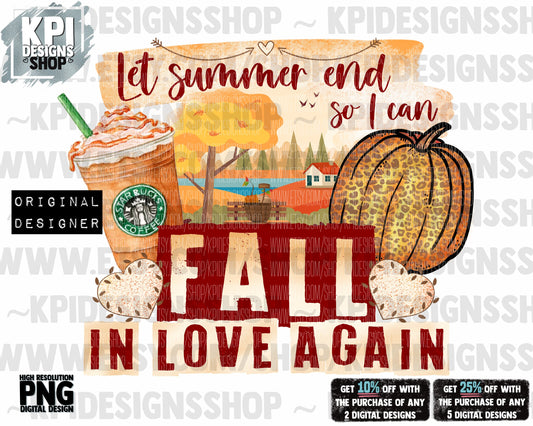 Let Summer End So I Can Fall In Love Again - Fall Vibes - PNG - Digital Design for Sublimation