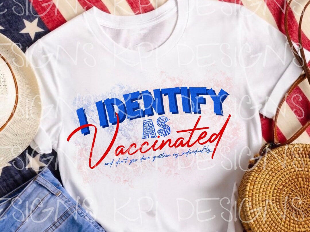 I Identify As Vaccinated  - PNG - Digital Design