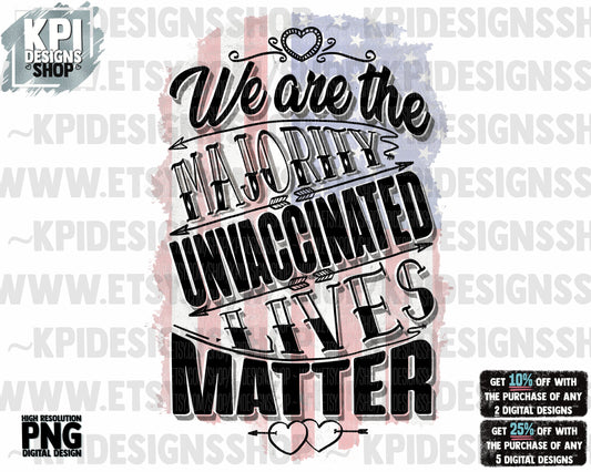 We are the majority - Unvaccinated lives matter - PNG - Digital Design