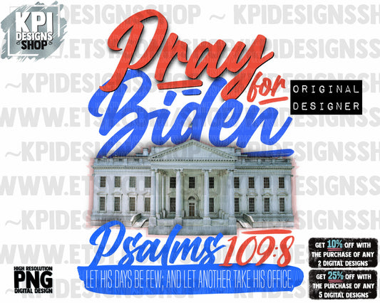 Pray for Biden - Psalms 109:8 - PNG -Digital Design