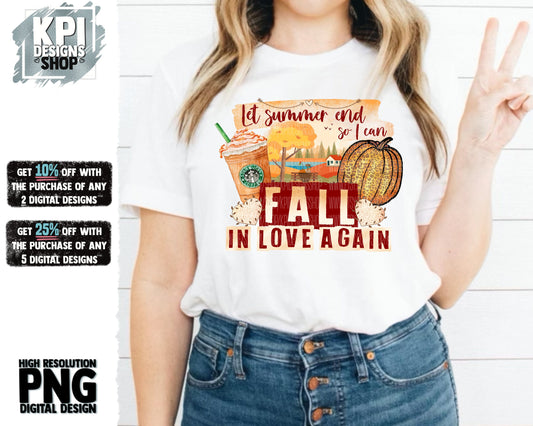 Let Summer End So I Can Fall In Love Again - Fall Vibes - PNG - Digital Design for Sublimation