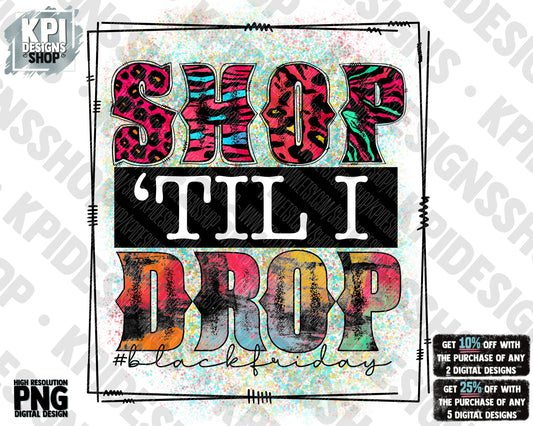 Shop Til’ I Drop - PNG - Digital Design - Black Friday - Shopping